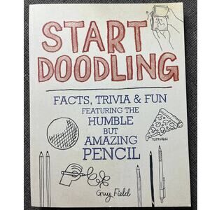 Start Doodling: Facts, Trivia and Fun Featuring the Humble but Amazing Pencil